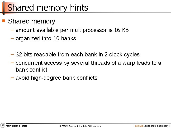Shared memory hints § Shared memory − amount available per multiprocessor is 16 KB
