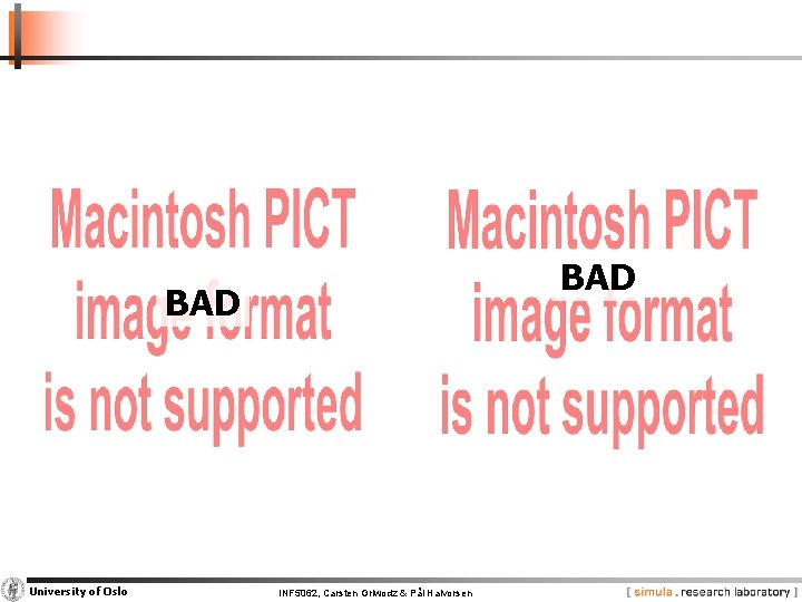 BAD University of Oslo INF 5062, Carsten Griwodz & Pål Halvorsen 
