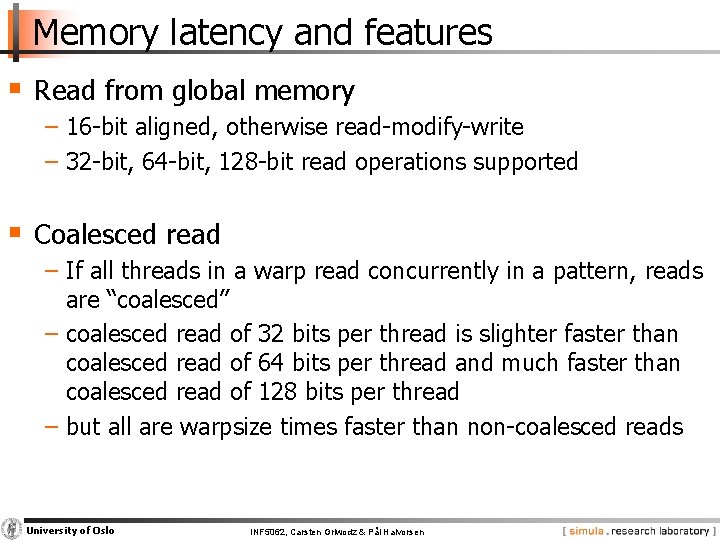 Memory latency and features § Read from global memory − 16 -bit aligned, otherwise