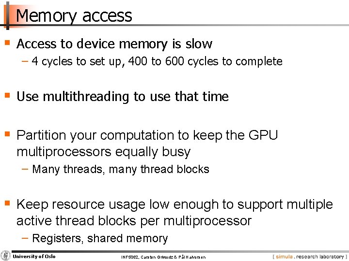 Memory access § Access to device memory is slow − 4 cycles to set