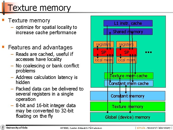 Texture memory § Texture memory L 1 instr. cache − optimize for spatial locality
