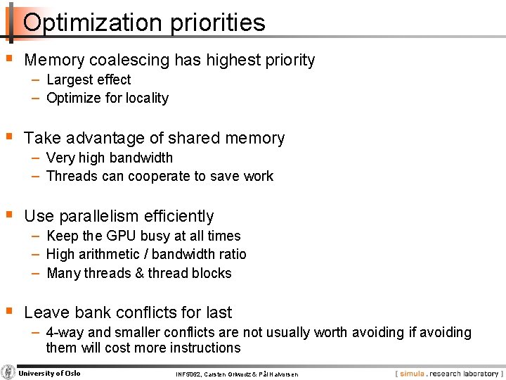 Optimization priorities § Memory coalescing has highest priority − Largest effect − Optimize for