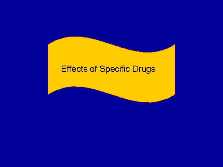 Effects of Specific Drugs 