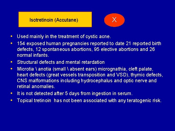 Isotretinoin (Accutane) X • Used mainly in the treatment of cystic acne. • 154