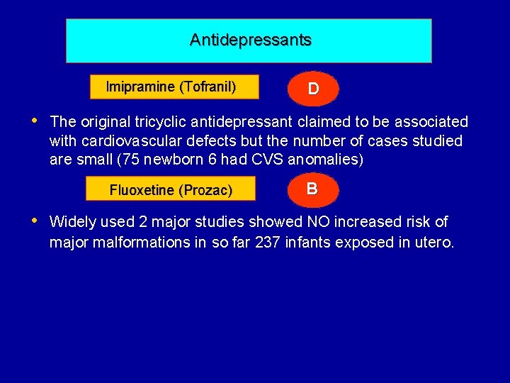Antidepressants Imipramine (Tofranil) D • The original tricyclic antidepressant claimed to be associated with