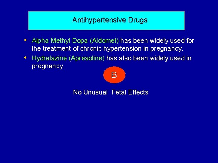 Antihypertensive Drugs • Alpha Methyl Dopa (Aldomet) has been widely used for • the