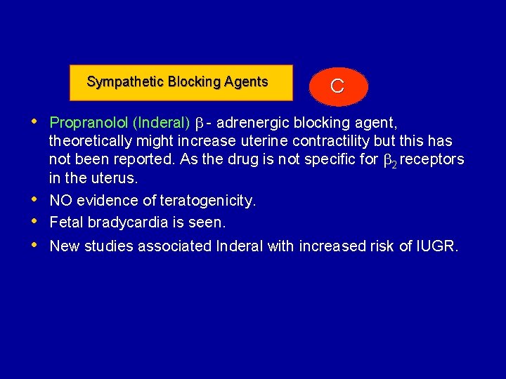 Sympathetic Blocking Agents C • Propranolol (Inderal) b - adrenergic blocking agent, theoretically might
