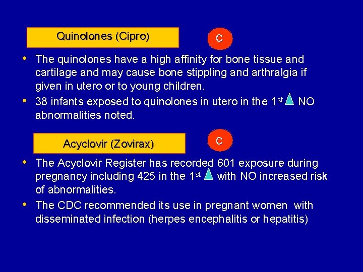 Quinolones (Cipro) C • The quinolones have a high affinity for bone tissue and