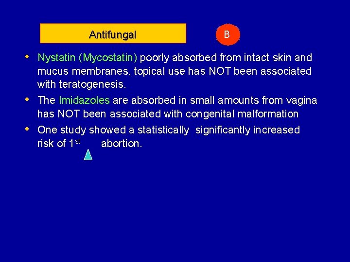 Antifungal B • Nystatin (Mycostatin) poorly absorbed from intact skin and • • mucus