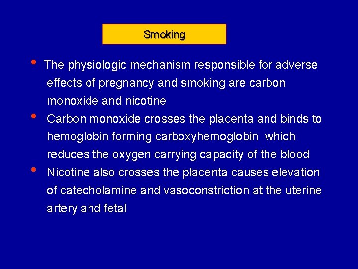Smoking • • • The physiologic mechanism responsible for adverse effects of pregnancy and