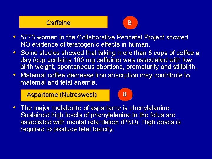 Caffeine B • 5773 women in the Collaborative Perinatal Project showed • • NO