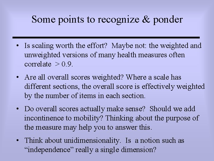 Some points to recognize & ponder • Is scaling worth the effort? Maybe not: