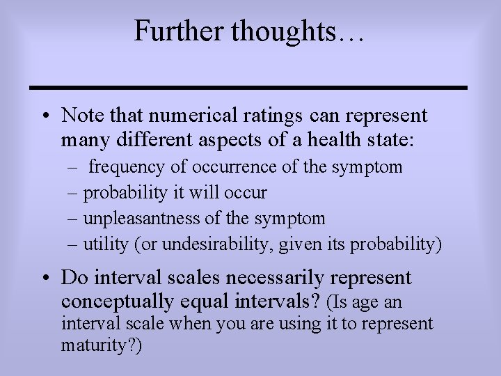 Further thoughts… • Note that numerical ratings can represent many different aspects of a
