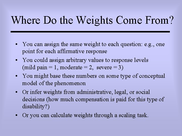 Where Do the Weights Come From? • You can assign the same weight to