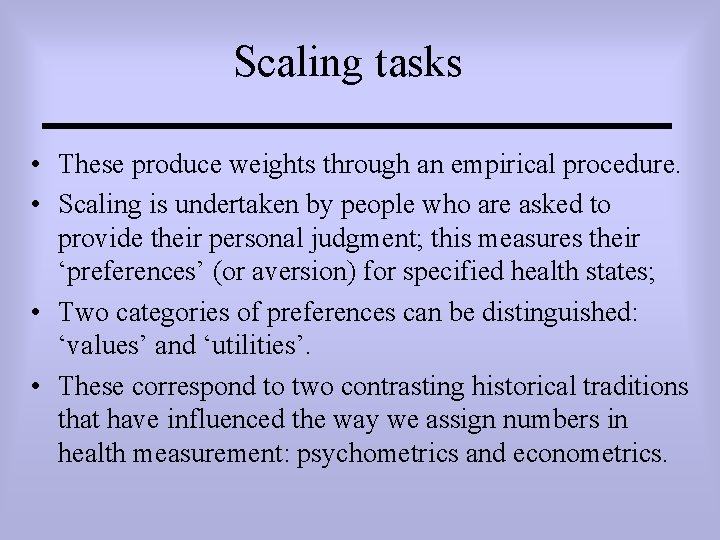 Scaling tasks • These produce weights through an empirical procedure. • Scaling is undertaken