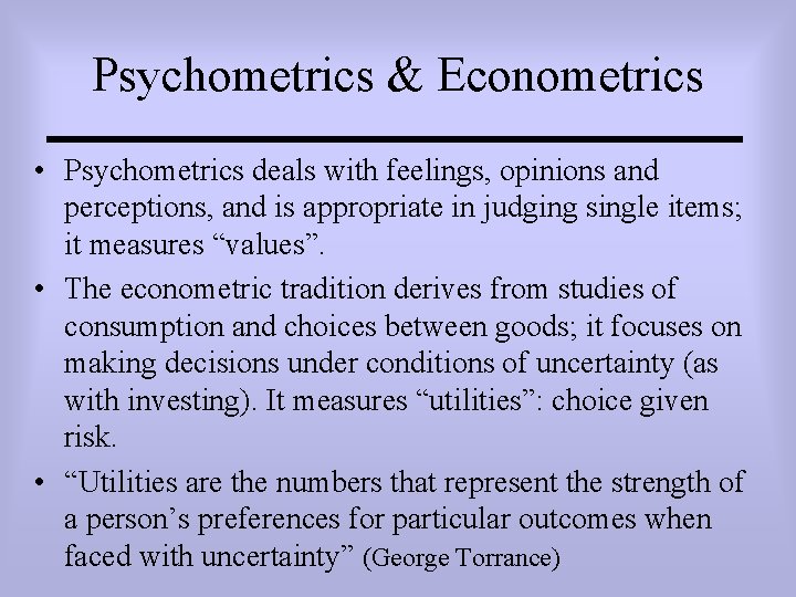 Psychometrics & Econometrics • Psychometrics deals with feelings, opinions and perceptions, and is appropriate