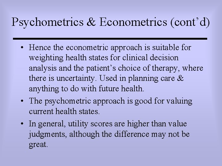 Psychometrics & Econometrics (cont’d) • Hence the econometric approach is suitable for weighting health