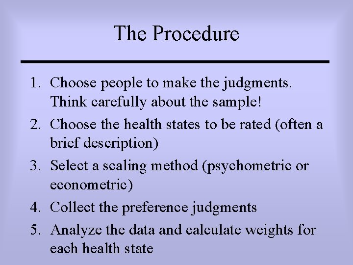 The Procedure 1. Choose people to make the judgments. Think carefully about the sample!