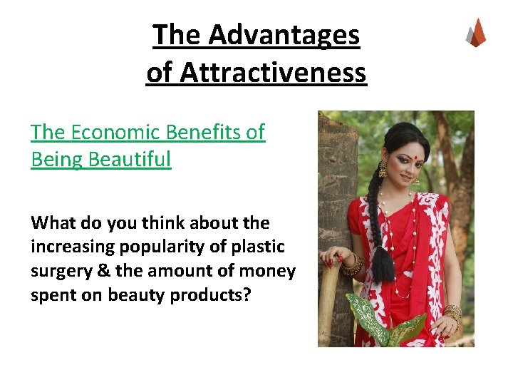 The Advantages of Attractiveness The Economic Benefits of Being Beautiful What do you think