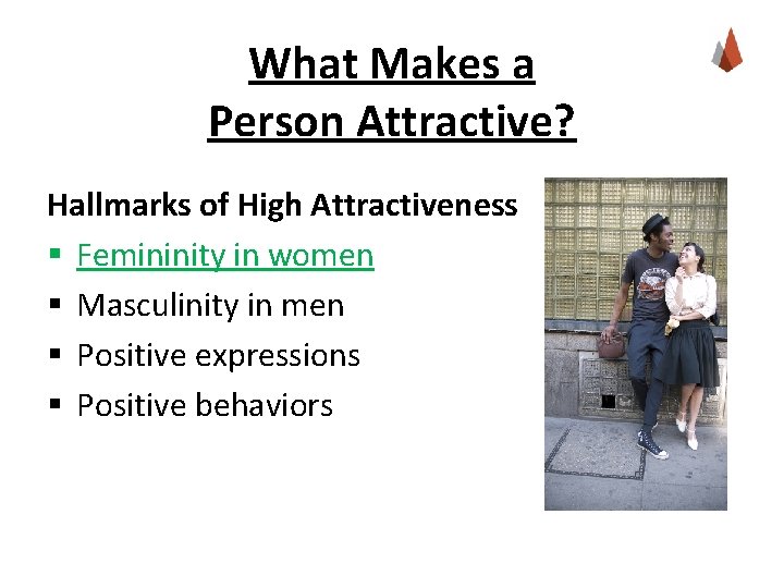What Makes a Person Attractive? Hallmarks of High Attractiveness § Femininity in women §
