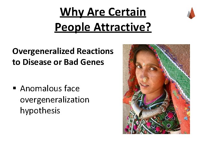 Why Are Certain People Attractive? Overgeneralized Reactions to Disease or Bad Genes § Anomalous