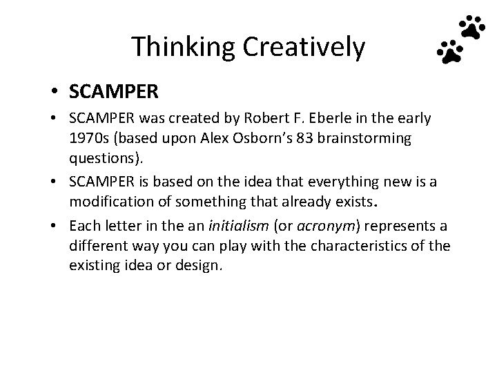 Thinking Creatively • SCAMPER was created by Robert F. Eberle in the early 1970 Thinking Creatively • SCAMPER was created by Robert F. Eberle in the early 1970