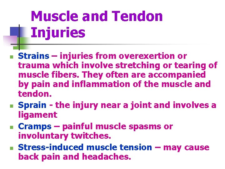 Muscle and Tendon Injuries n n Strains – injuries from overexertion or trauma which