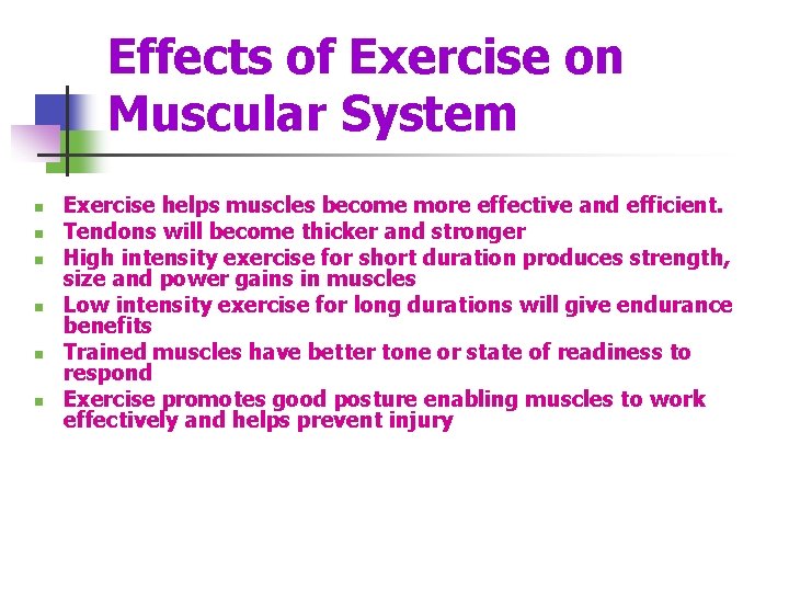 Effects of Exercise on Muscular System n n n Exercise helps muscles become more