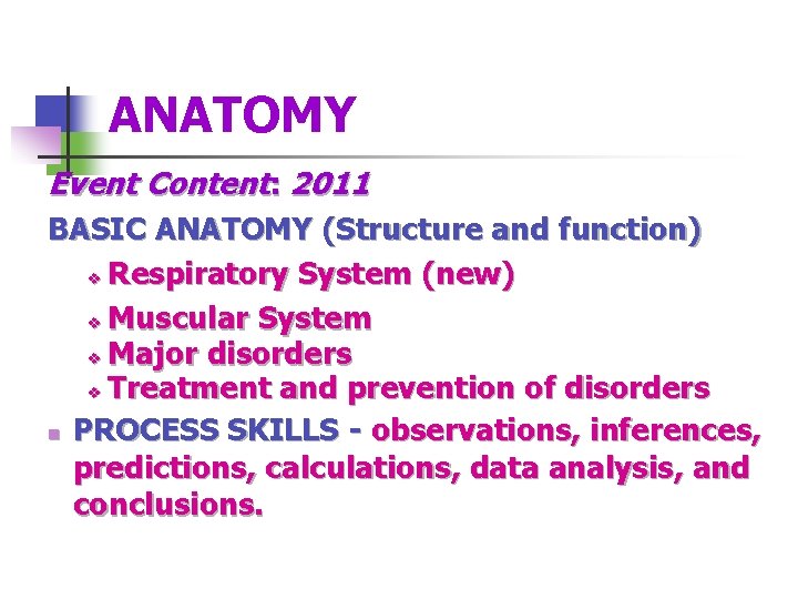 ANATOMY Event Content: 2011 BASIC ANATOMY (Structure and function) v Respiratory System (new) v