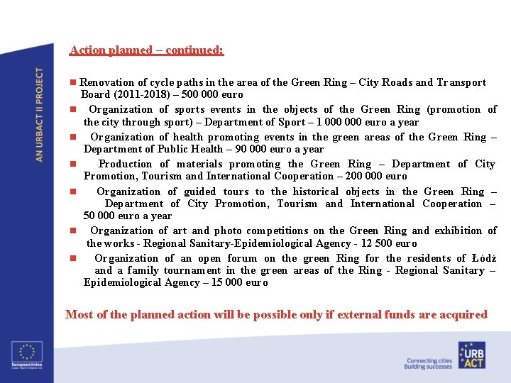 Action planned – continued: n Renovation n n n of cycle paths in the