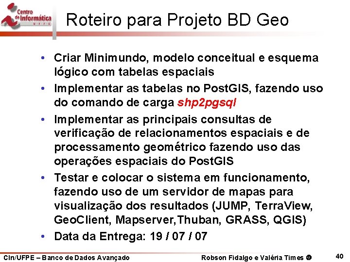 Roteiro para Projeto BD Geo • Criar Minimundo, modelo conceitual e esquema lógico com