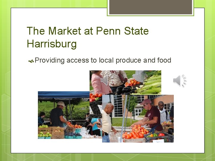 The Market at Penn State Harrisburg Providing access to local produce and food 