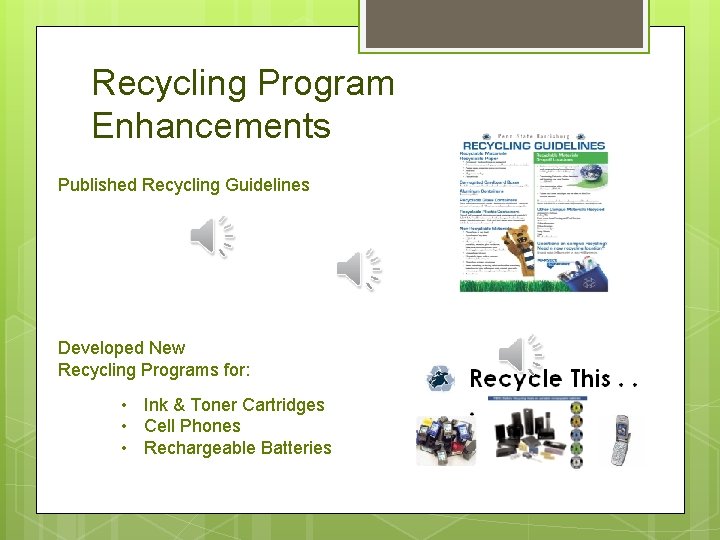 Recycling Program Enhancements Published Recycling Guidelines Developed New Recycling Programs for: • Ink &