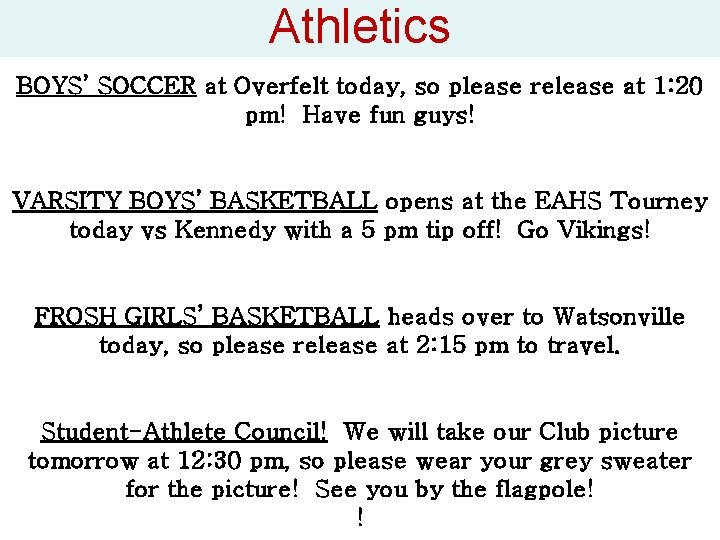 Athletics BOYS’ SOCCER at Overfelt today, so please release at 1: 20 pm! Have