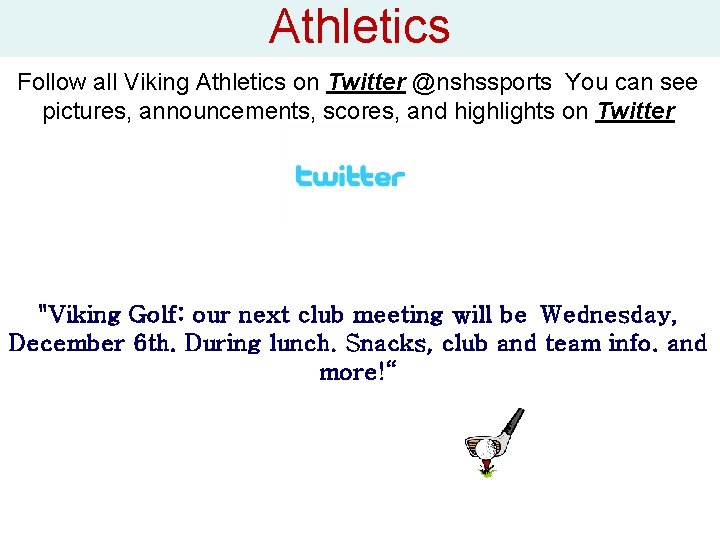 Athletics Follow all Viking Athletics on Twitter @nshssports You can see pictures, announcements, scores,