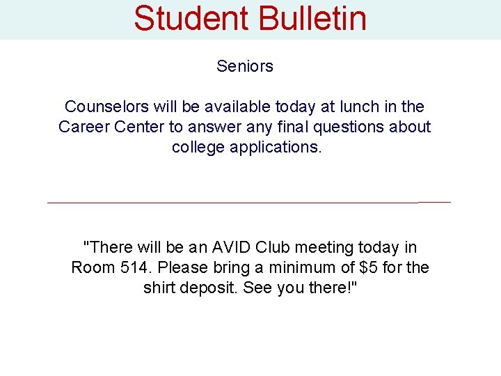 Student Bulletin Seniors Counselors will be available today at lunch in the Career Center