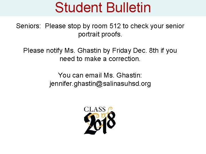 Student Bulletin Seniors: Please stop by room 512 to check your senior portrait proofs.
