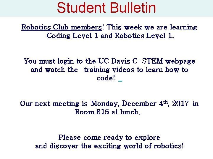 Student Bulletin Robotics Club members! This week we are learning Coding Level 1 and