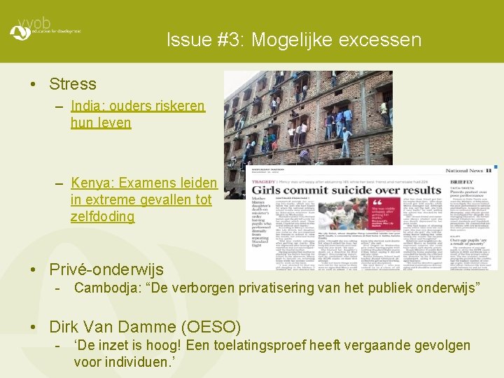 Issue #3: Mogelijke excessen • Stress – India: ouders riskeren hun leven – Kenya: