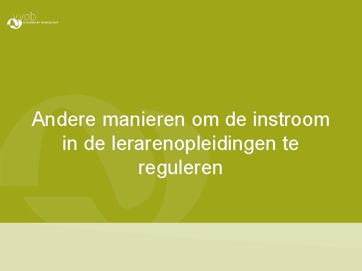 Andere manieren om de instroom in de lerarenopleidingen te reguleren 