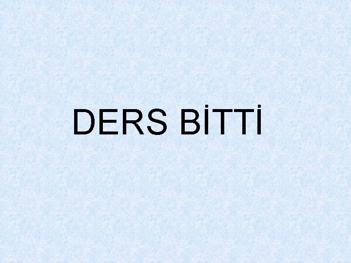 DERS BİTTİ 