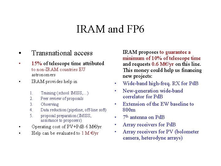 IRAM and FP 6 • Transnational access • 15% of telescope time attributed •