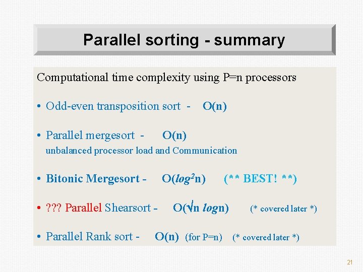 Parallel sorting - summary Computational time complexity using P=n processors • Odd-even transposition sort