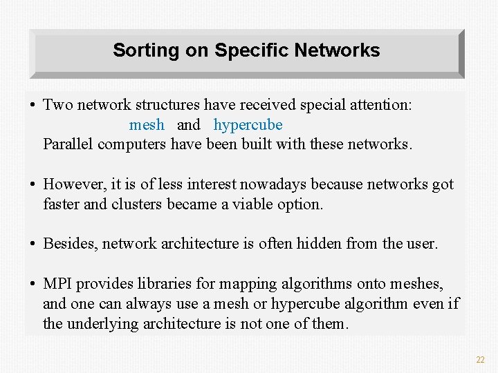 Sorting on Specific Networks • Two network structures have received special attention: mesh and