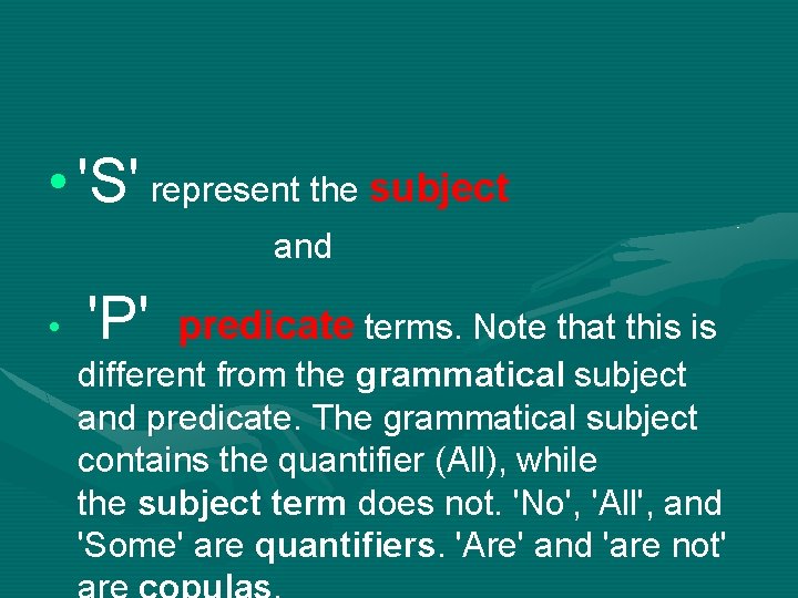  • 'S' represent the subject and 'P' • predicate terms. Note that this