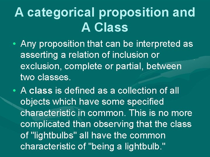 A categorical proposition and A Class • Any proposition that can be interpreted as