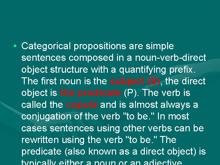  • Categorical propositions are simple sentences composed in a noun-verb-direct object structure with