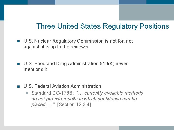 Three United States Regulatory Positions n U. S. Nuclear Regulatory Commission is not for,