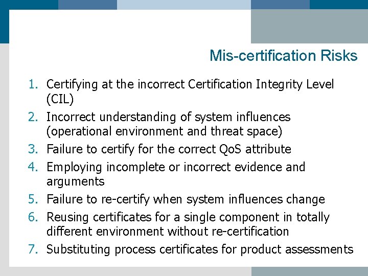 Mis-certification Risks 1. Certifying at the incorrect Certification Integrity Level (CIL) 2. Incorrect understanding