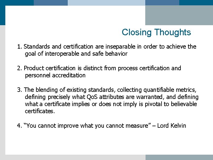 Closing Thoughts 1. Standards and certification are inseparable in order to achieve the 1.